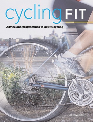 Cycling Fit: Advice and Programs to Get Fit Cycling (Paperback)