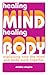 Healing Mind, Healing Body by Debbie Shapiro