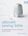Ultimate Sewing Bible: A Complete Reference with Step-by-Step Techniques