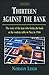 Thirteen Against the Bank: The True Story of How a Roulette Team Broke the Bank with an Unbeatable System