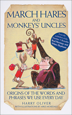 March Hares and Monkeys' Uncles: Origins of the Words and Phrases We Use Every Day (Hardcover)