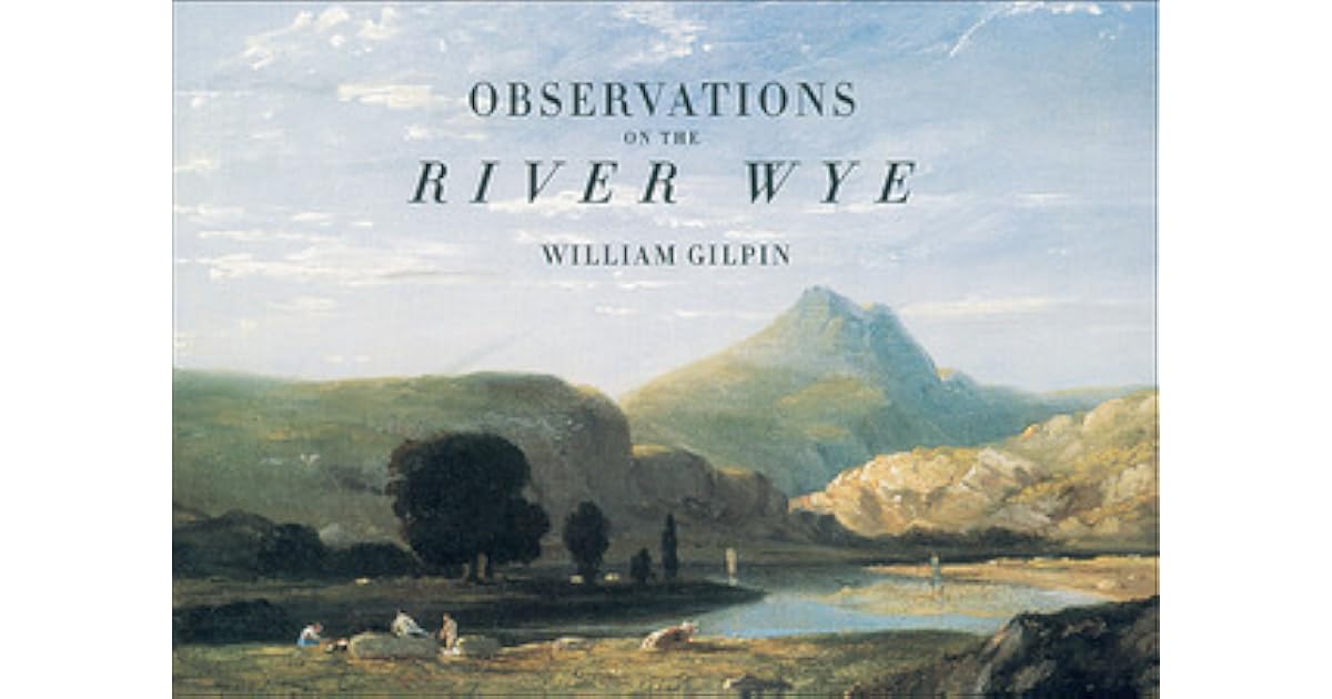 Observations on the River Wye by William Gilpin