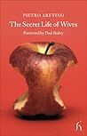 The Secret Life of Wives by Pietro Aretino