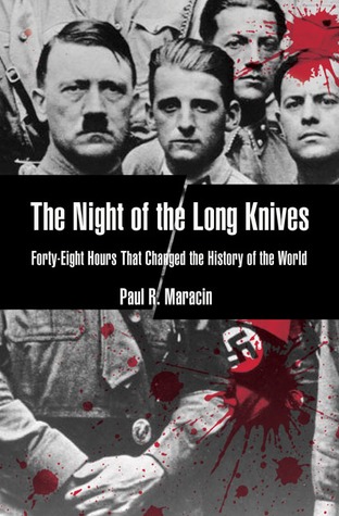 Night of the Long Knives: Forty-Eight Hours That Changed The History Of The World (Paperback)