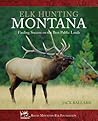 Elk Hunting Montana: Finding Success On The Best Public Lands Elk Hunting Montana: Finding Success On The Best Public Lands
