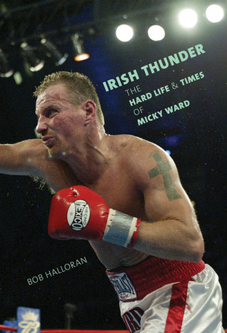Irish Thunder: The Hard Life & Times of Micky Ward