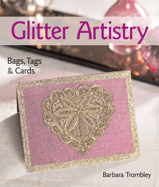 Glitter Artistry: Bags, Tags & Cards (Hardcover)