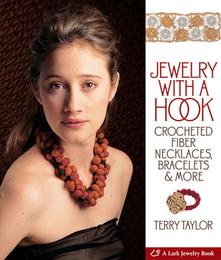Jewelry with a Hook: Crocheted Fiber Necklaces, Bracelets  More (Hardcover)