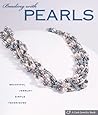Beading with Pearls: Beautiful Jewelry, Simple Techniques (A Lark Jewelry Book)