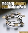 Modern Jewelry from Modular Parts: Easy Projects Using Readymade Components (Lark Jewelry Book) Modern Jewelry from Modular Parts: Easy Projects Using Readymade Components (Lark Jewelry Book)