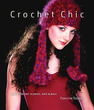 Crochet Chic: Haute Crochet Scarves, Hats  Bags (Hardcover)
