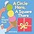 A Circle Here, A Square There: My Shapes Book