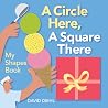 A Circle Here, A Square There: My Shapes Book A Circle Here, A Square There: My Shapes Book