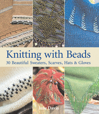 Knitting With Beads: 30 Beautiful Sweaters, Scarves, Hats & Gloves (Paperback)