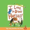 My Very Favorite Art Book: I Love to Draw Horses! My Very Favorite Art Book: I Love to Draw Horses!
