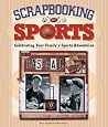 Scrapbooking Sports: Celebrating Your Family's Sports Adventures Scrapbooking Sports: Celebrating Your Family's Sports Adventures