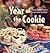 The Year of the Cookie: Delicious Recipes & Reasons to Eat Cookies Year-Round