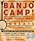 Banjo Camp!: Learning, Pick...