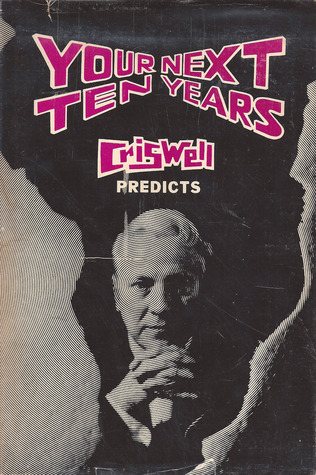 Your Next Ten Years; Criswell Predicts