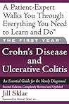 The First Year: Crohn's Disease and Ulcerative Colitis: An Essential Guide for the Newly Diagnosed The First Year: Crohn's Disease and Ulcerative Colitis: An Essential Guide for the Newly Diagnosed