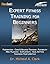 Expert Fitness Training for Beginners by Micheal A. Clark