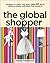 The Global Shopper: The Best Online Buys (Shhh!) from Around the World