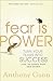 Fear Is Power: Turn Your Fe...