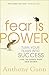 Fear Is Power: Turn Your Fears Into Success