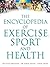 The Encyclopedia of Exercise, Sport and Health by Peter Brukner