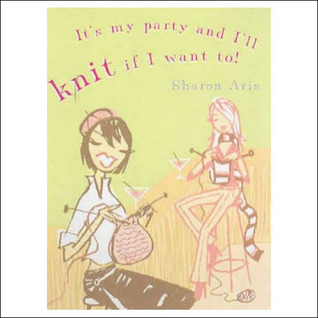 It's My Party and I'll Knit if I Want to! (Paperback)