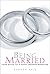 Being Married: Your Guide to a Happy Modern Marriage