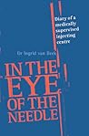 In the Eye of the Needle: Diary of a Medically Supervised Injecting Centre