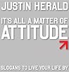 It's All a Matter of Attitude by Justin Herald