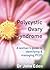 Polycystic Ovary Syndrome: A Woman's Guide to Identifying & Managing PCOS