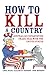 How to Kill a Country: Aust...
