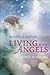 Living with Angels: Guidance for Your Soul