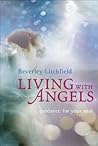 Living with Angels: Guidance for Your Soul