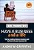 101 Ways to Have a Business and a Life (101 . . . Series)