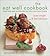 The Eat Well Cookbook: Dairy-Free and Gluten-Free Recipes for Food Lovers