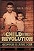 Child of the Revolution by Luis M. Garcia