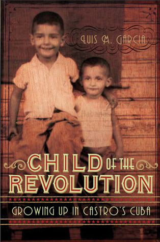 Child of the Revolution: Growing up in Castro's Cuba (Paperback)