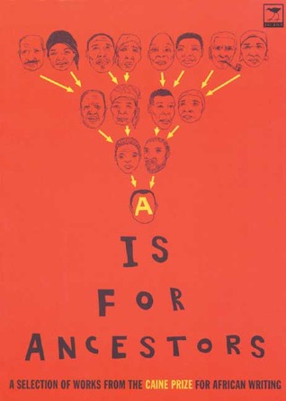 A is for Ancestors: Caine Prize for African Writing 2003 (Caine Prize for African Writing series)