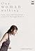 One Woman Walking: Love, Loss and Liberation― A Journey through Divorce