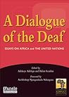 A Dialogue of the Deaf: Essays on Africa and the United Nations