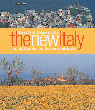 The New Italy: A Complete Guide to Contemporary Italian Wine