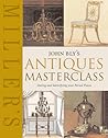 John Bly's Antiques Masterclass: Dating and Identifying Your Period Pieces