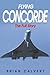 Flying Concorde: The Full S...