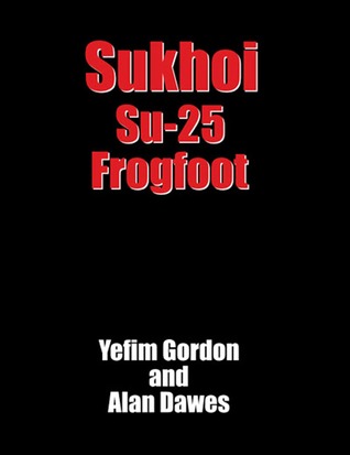 Sukhoi Su-25 Frogfoot: Close Air Support Aircraft (Hardcover)