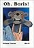 Oh, Boris!