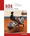 101 Reining Tips: Basics of Training And Showing (101 Tips) 101 Reining Tips: Basics of Training And Showing (101 Tips)